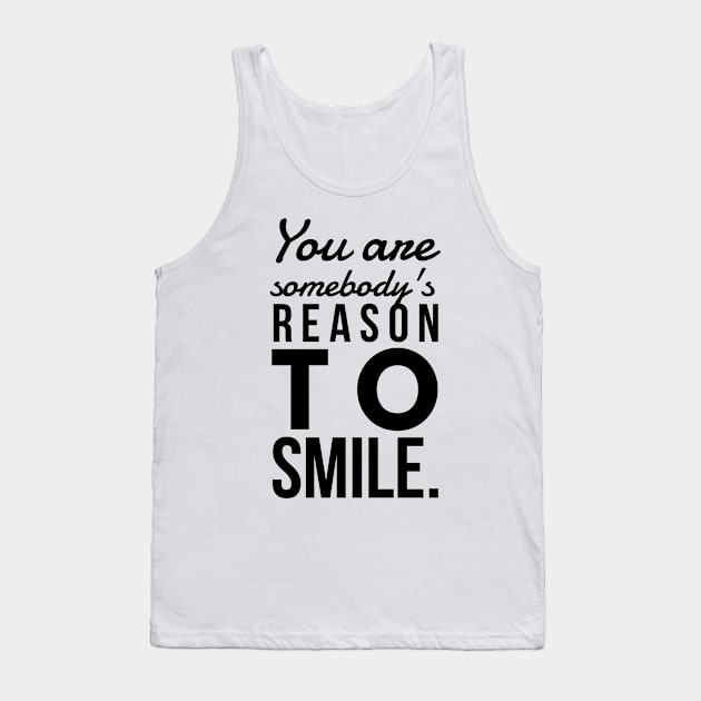 You are somebody's reason to smile Tank Top by GMAT